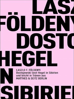 cover image of Dostojewski liest Hegel in Sibirien und bricht in Tränen aus